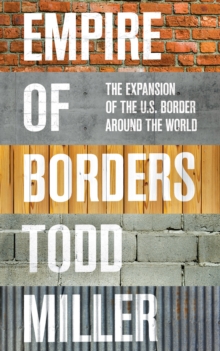 Empire of Borders : The Expansion of the US Border around the World