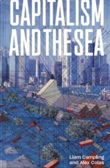 Capitalism and the Sea : The Maritime Factor in the Making of the Modern World