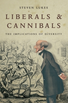 Liberals and Cannibals : The Implications of Diversity, Paperback / softback Book Liberals and Cannibals : The Implications of Diversity, Paperback / softback Book