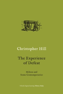 The Experience of Defeat : Milton and Some Contemporaries