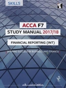 ACCA F7 Financial Reporting (INT) Study Manual : For Exams until June 2018, Paperback Book ACCA F7 Financial Reporting (INT) Study Manual : For Exams until June 2018, Paperback Book