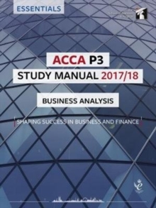 ACCA P3 Business Analysis Study Manual : For Exams until June 2018, Paperback Book ACCA P3 Business Analysis Study Manual : For Exams until June 2018, Paperback Book