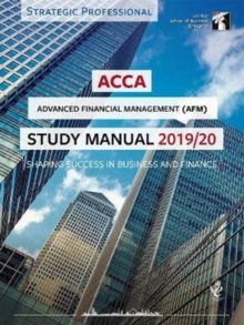 ACCA Advanced Financial Management Study Manual 2019-20 : For Exams until June 2020, Paperback / softback Book ACCA Advanced Financial Management Study Manual 2019-20 : For Exams until June 2020, Paperback / softback Book