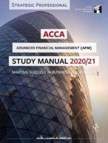 ACCA Advanced Financial Management Study Manual 2020-21 : For Exams until June 2021