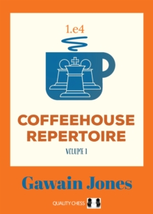 Coffeehouse Repertoire 1.e4 Volume 1