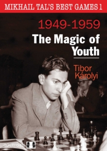 Mikhail Tal's Best Games 1 : The Magic of Youth