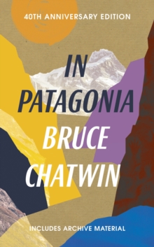 In Patagonia : 40th Anniversary Edition, Paperback Book In Patagonia : 40th Anniversary Edition, Paperback Book