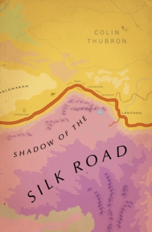 Shadow of the Silk Road : (Vintage Voyages)