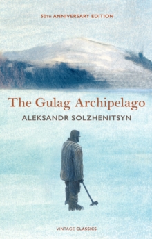 The Gulag Archipelago : 50th Anniversary Abridged Edition