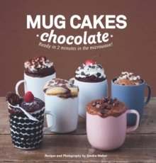 Mug Cakes: Chocolate : Ready in Two Minutes in the Microwave!