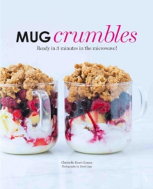 Mug Crumbles : Ready in 3 Minutes in the Microwave!, Hardback Book Mug Crumbles : Ready in 3 Minutes in the Microwave!, Hardback Book