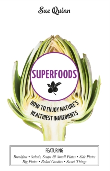 Superfoods : How to Enjoy Nature's Healthiest Ingredients, Hardback Book Superfoods : How to Enjoy Nature's Healthiest Ingredients, Hardback Book
