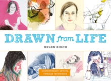 Drawn from Life : Contemporary Artists, Timeless Techniques, Paperback Book Drawn from Life : Contemporary Artists, Timeless Techniques, Paperback Book