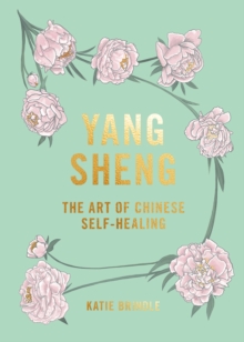 Yang Sheng : The Art of Chinese Self-healing