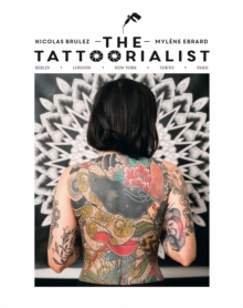 The Tattoorialist : Berlin, London, New York, Tokyo, Paris