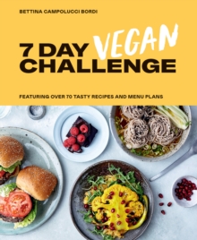 Hardie Grant Books (Uk) 7 Day Vegan Challenge , Featuring Over 70 Tasty Recipes And Menu Plans