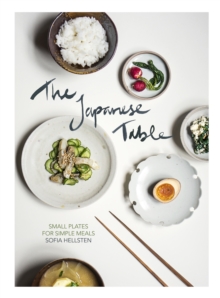 The Japanese Table : Small Plates for Simple Meals