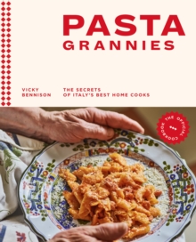 Pasta Grannies: The Official Cookbook : The Secrets of Italy's Best Home Cooks