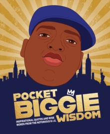 Pocket Biggie Wisdom : Inspirational quotes and wise words from the Notorious B.I.G., Hardback Book Pocket Biggie Wisdom : Inspirational quotes and wise words from the Notorious B.I.G., Hardback Book