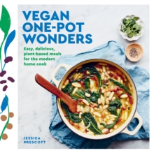 Vegan One-Pot Wonders : Easy, Delicious, Plant-based Meals for the Modern Home Cook