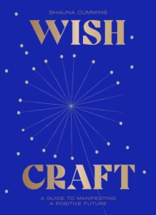 WishCraft : A Guide to Manifesting a Positive Future