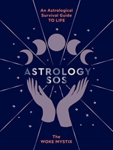 Astrology SOS : An Astrological Survival Guide to Life