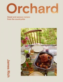 Orchard : Sweet and Savoury Recipes from the Countryside