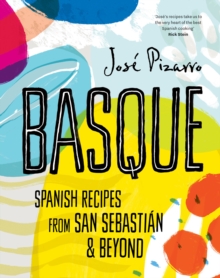 Basque : Spanish Recipes From San Sebastian & Beyond