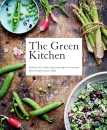 The Green Kitchen : Delicious and Healthy Vegetarian Recipes for Every Day