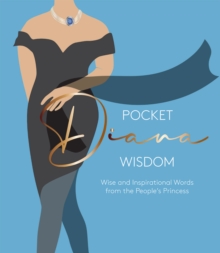 Pocket Diana Wisdom : Wise and Inspirational Words from the People's Princess