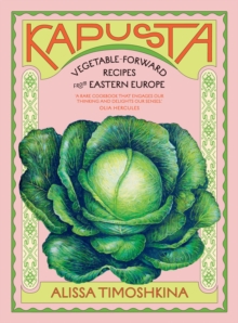 Kapusta : Vegetable-Forward Recipes From Eastern Europe