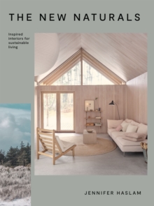 The New Naturals : Inspired Interiors for Sustainable Living