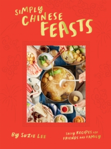 Simply Chinese Feasts : Tasty Recipes for Friends and Family