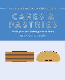 Hardie Grant Books (Uk) The Little Book Of Chocolate, Cakes And Pastries , Make Your Own Baked Goods At Home
