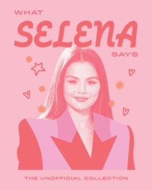 What Selena Says : The Unofficial Collection