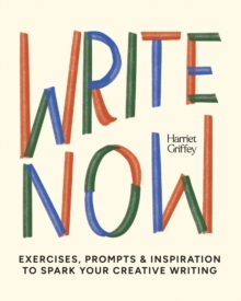 Write Now : 100 Writing Prompts to Kick-Start Your Creativity