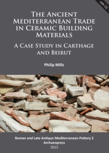 The Ancient Mediterranean Trade in Ceramic Building Materials: A Case Study in Carthage and Beirut