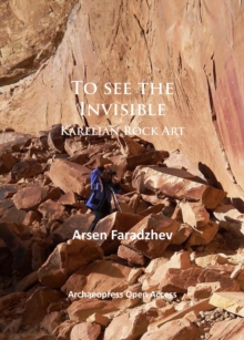 To See the Invisible: Karelian Rock Art