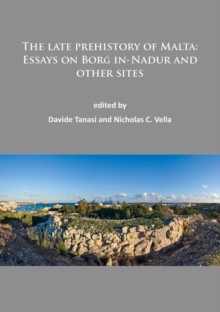 The late prehistory of Malta: Essays on Borg in-Nadur and other sites