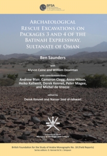 Archaeological rescue excavations on Packages 3 and 4 of the Batinah Expressway, Sultanate of Oman, Paperback / softback Book Archaeological rescue excavations on Packages 3 and 4 of the Batinah Expressway, Sultanate of Oman, Paperback / softback Book