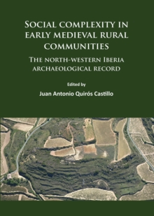 Social complexity in early medieval rural communities : The north-western Iberia archaeological record