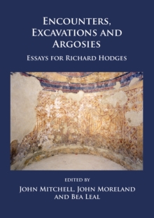 Encounters, Excavations and Argosies : Essays for Richard Hodges