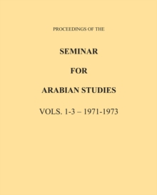 Proceedings of the Seminar for Arabian Studies Volume 1-3 1971-1973