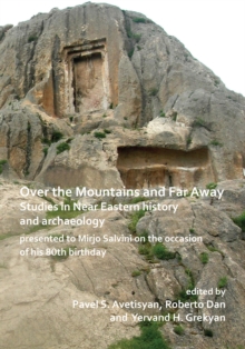 Over the Mountains and Far Away: Studies in Near Eastern history and archaeology presented to Mirjo Salvini on the occasion of his 80th birthday