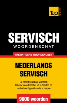 Thematische woordenschat Nederlands-Servisch - 9000 woorden