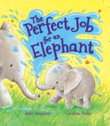 Storytime: The Perfect Job for an Elephant, Hardback Book Storytime: The Perfect Job for an Elephant, Hardback Book
