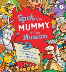 Spot the... Mummy in the Museum, Hardback Book Spot the... Mummy in the Museum, Hardback Book