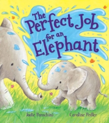 Storytime: the Perfect Job for an Elephant, Paperback / softback Book Storytime: the Perfect Job for an Elephant, Paperback / softback Book