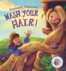 Fairytales Gone Wrong: Rapunzel, Rapunzel, Wash Your Hair!, Hardback Book Fairytales Gone Wrong: Rapunzel, Rapunzel, Wash Your Hair!, Hardback Book