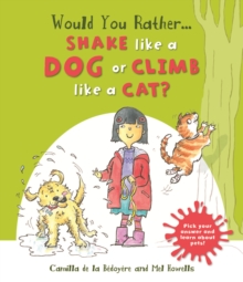 Would You Rather: Shake Like a Dog or Climb Like a Cat?, Hardback Book Would You Rather: Shake Like a Dog or Climb Like a Cat?, Hardback Book